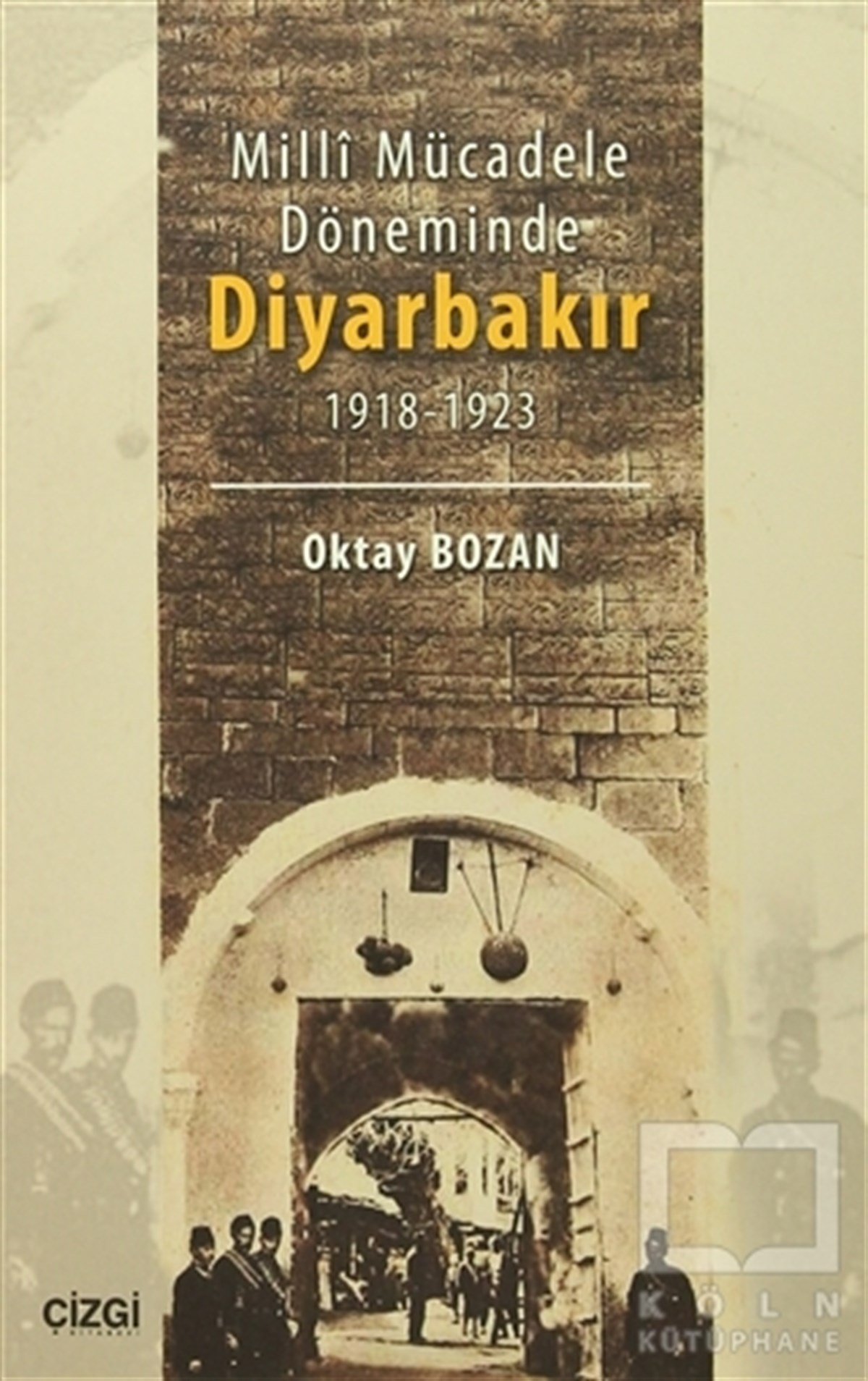 Oktay BozanTürk Tarihi AraştırmalarıMilli Mücadele Döneminde Diyarbakır
