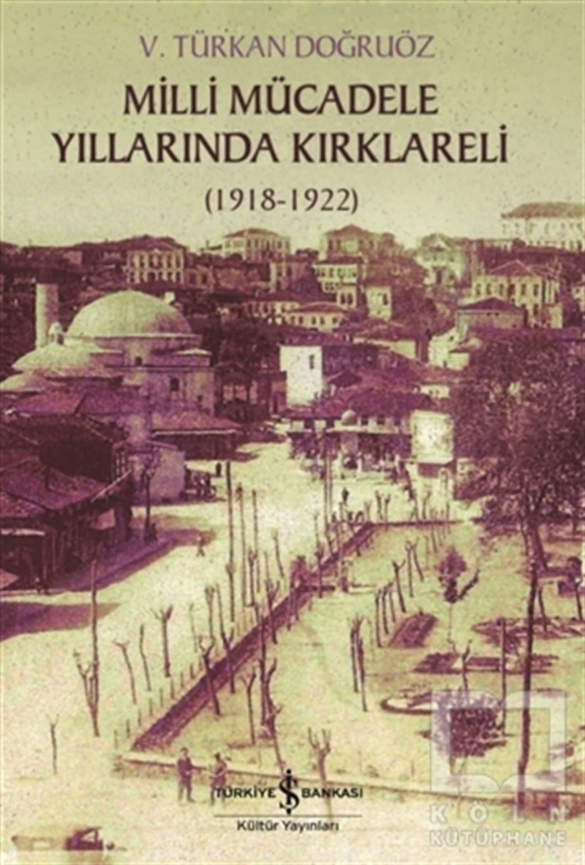 V. Türkan DoğruözAraştırma - İncelemeMilli Mücadele Döneminde Kırklareli