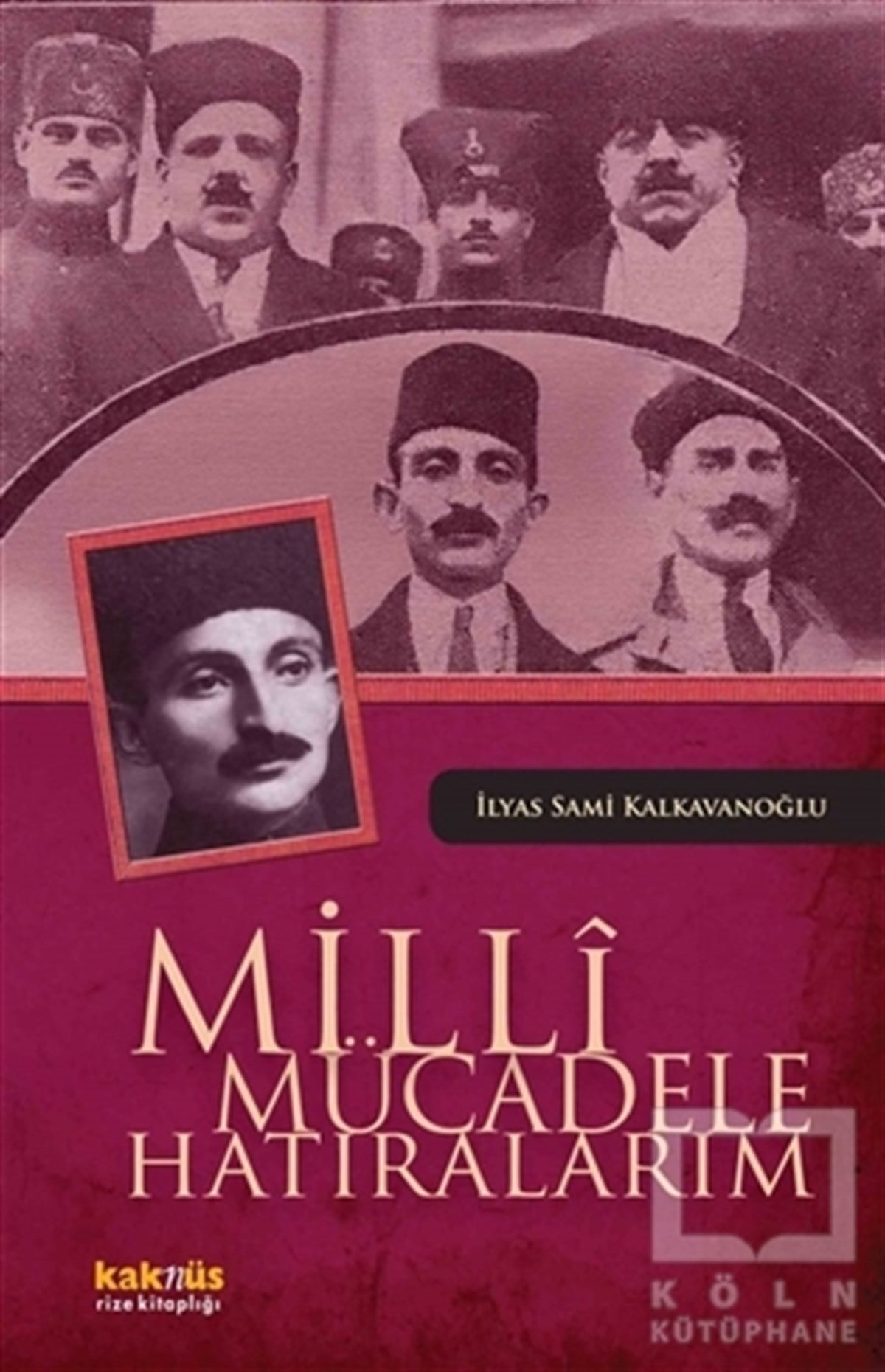 İlyas Sami KalkavanoğluÖnemli Olaylar ve Biyografi - OtobiyografiMilli Mücadele Hatıralarım