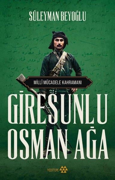 Süleyman BeyoğluTürk Tarihi Araştırmaları KitaplarıMilli Mücadele Kahramanı - Giresunlu Osman Ağa