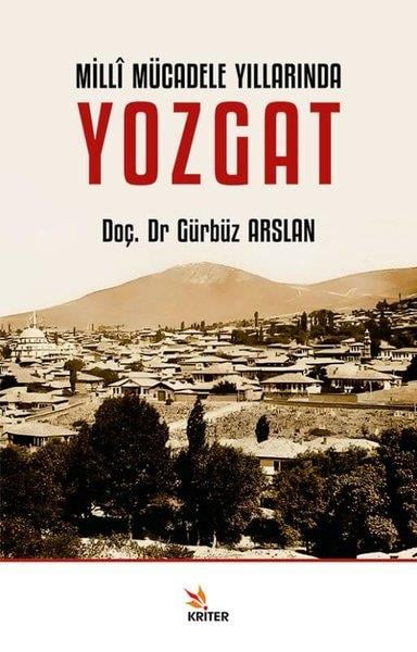 Gürbüz ArslanTürk Tarihi Araştırmaları KitaplarıMilli Mücadele Yıllarında Yozgat