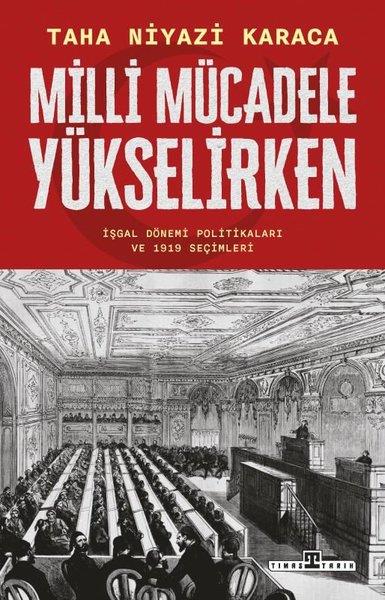 Taha Niyazi KaracaOsmanli TarihiMilli Mücadele Yükselirken - İşgal Dönemi Politikaları ve 1919 Seçimleri