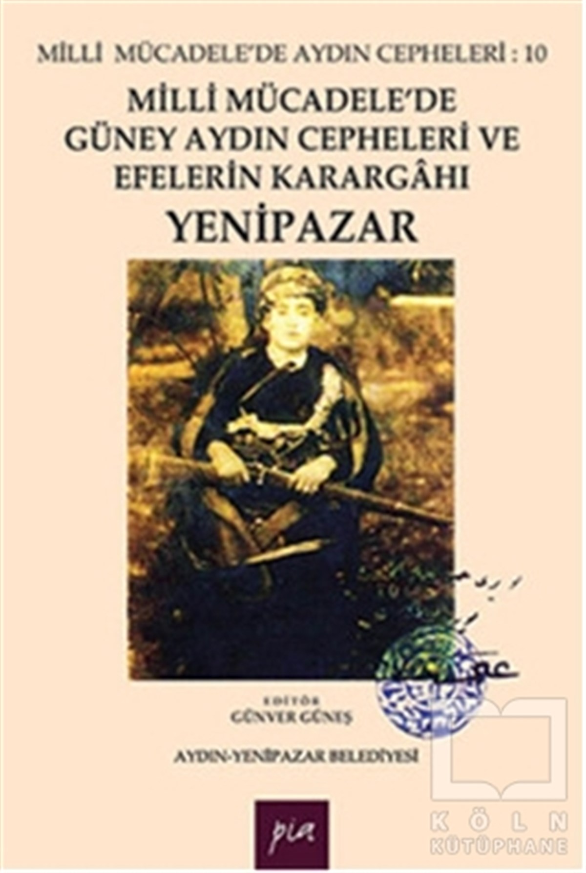 Günver GüneşYakın TarihMilli Mücadele'de Güney Aydın Cepheleri ve Efelerin Karargahı Yenipazar