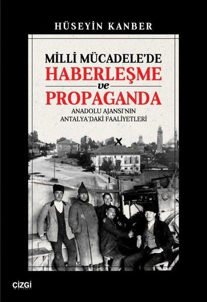 Hüseyin KanberTürk Tarihi Araştırmaları KitaplarıMilli Mücadele'de Haberleşme ve Propaganda - Anadolu Ajansı'nın Antalya'daki Faaliyetleri