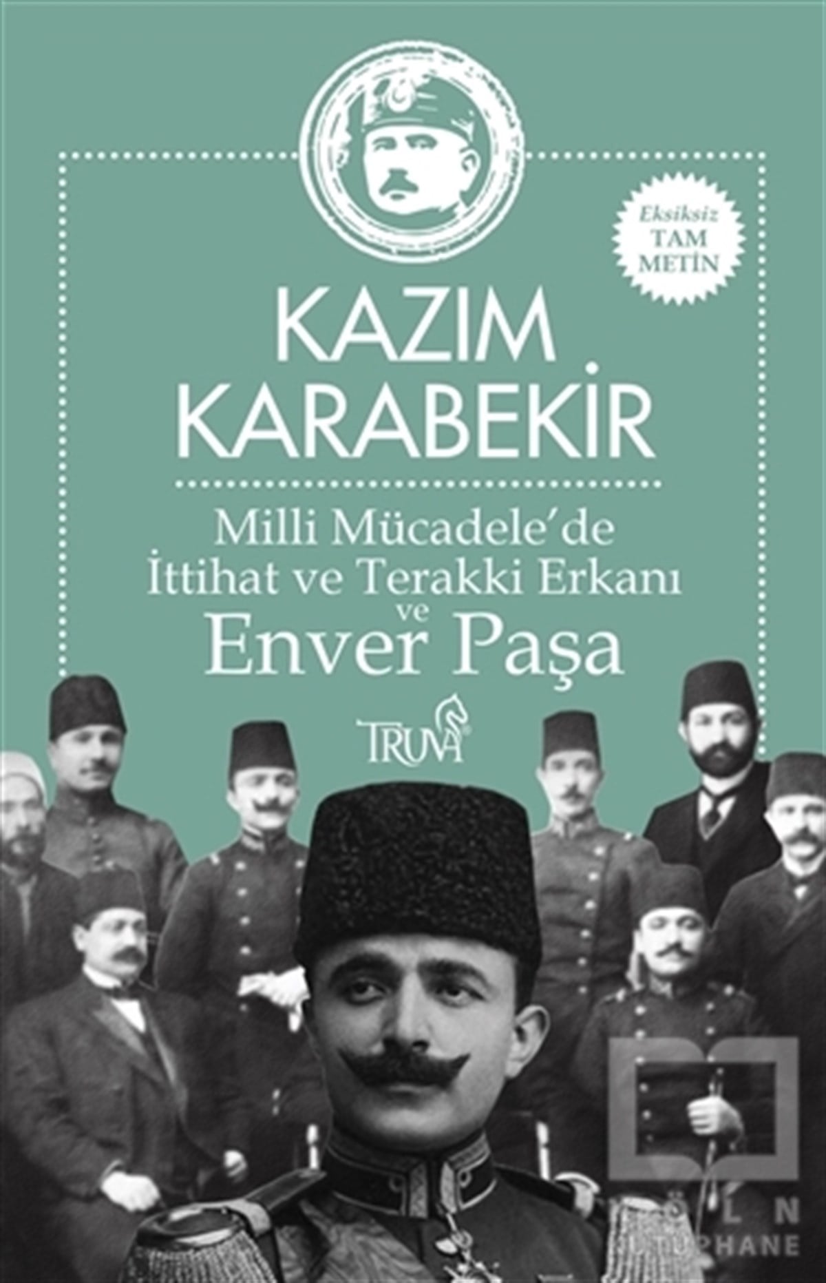 Kazım KarabekirTürkiye ve Cumhuriyet TarihiMilli Mücadele’de İttihat ve Terakki Erkanı ve Enver Paşa