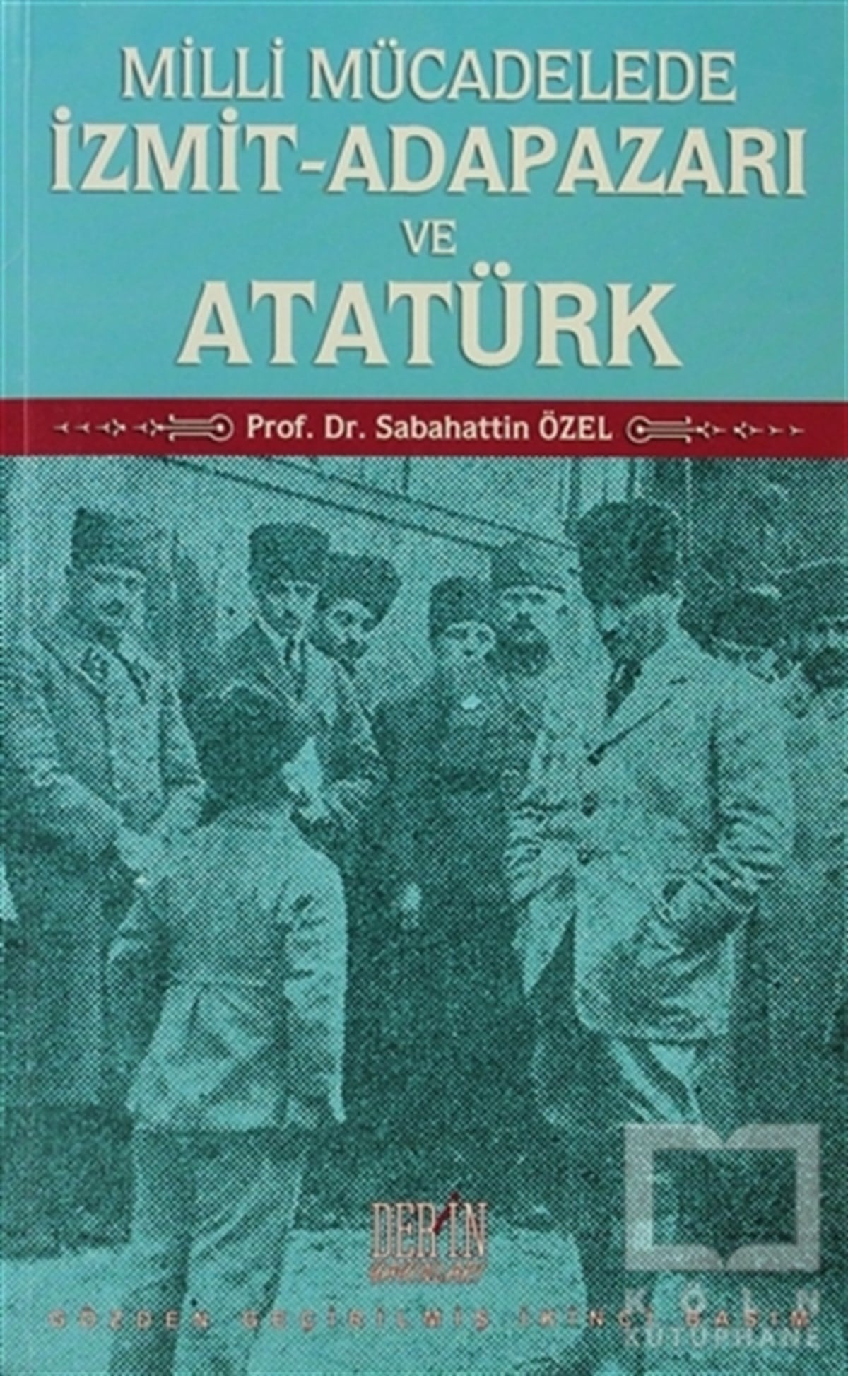 Sabahattin ÖzelYakın TarihMilli Mücadelede İzmit-Adapazarı ve Atatürk