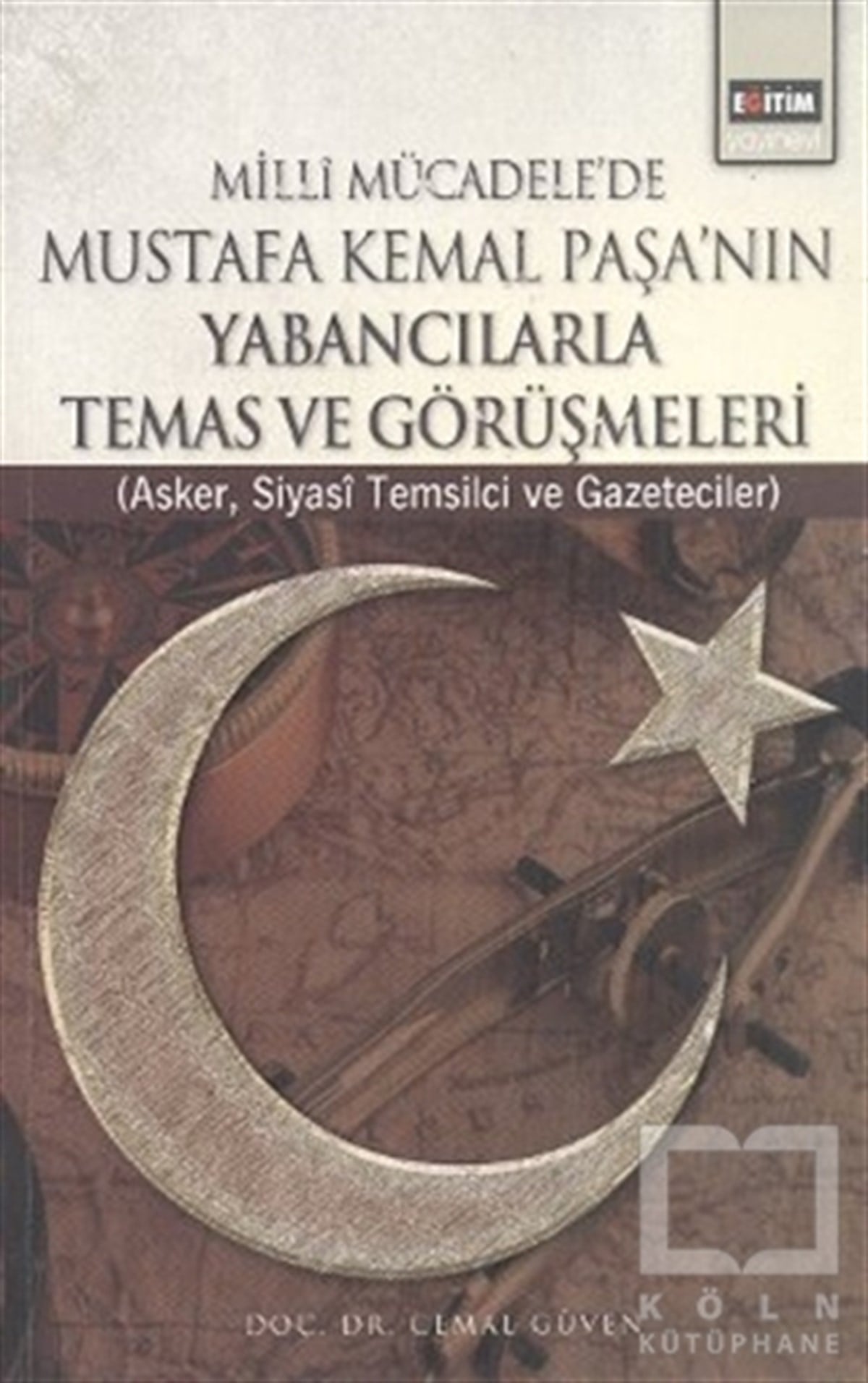 Cemal GüvenYakın TarihMilli Mücadele’de Mustafa Kemal Paşa’nın Yabancılarla Temas ve Görüşmeleri