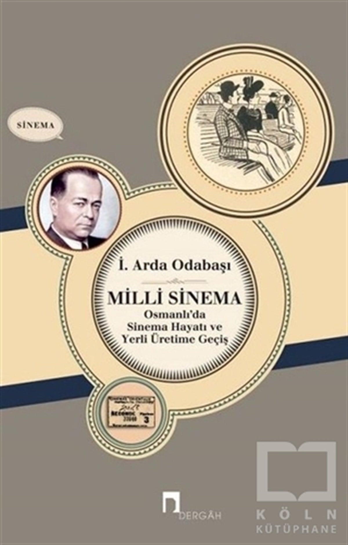 İ. Arda OdabaşıFotoğraf, Sinema, TiyatroMilli Sinema Osmanlı'da Sinema Hayatı ve Yerli Üretime Geçiş