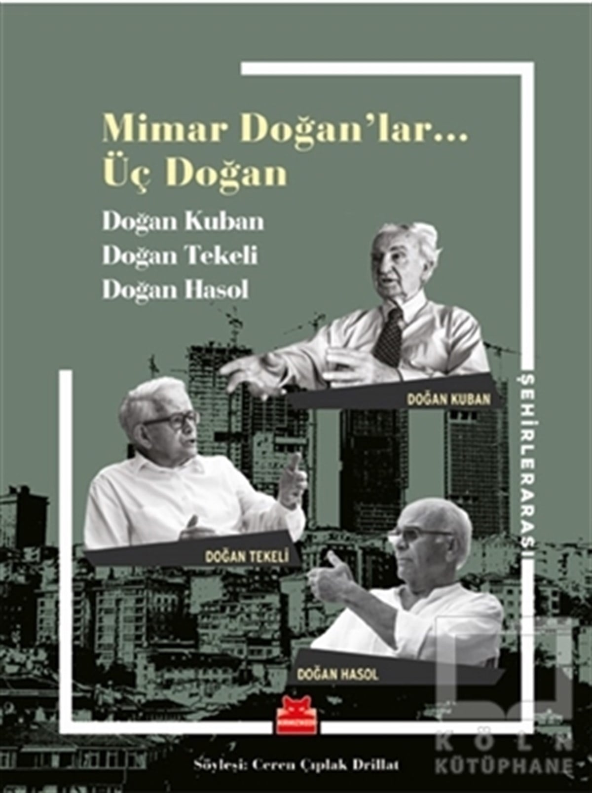 Doğan KubanSöyleşiMimar Doğanlar… Üç Doğan