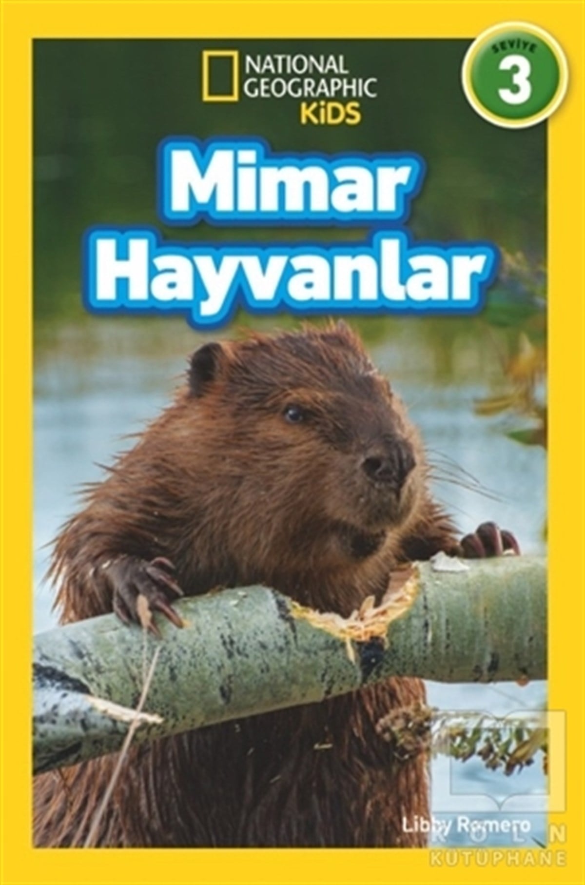 Libby RomeroÇocuk Hikaye KitaplarıMimar Hayvanlar - National Geographic Kids