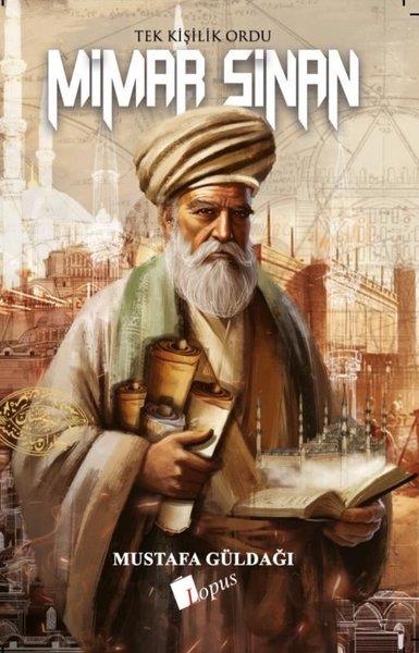 Mustafa GüldağıTürk Tarihi Araştırmaları KitaplarıMimar Sinan - Tek Kişilik Ordu