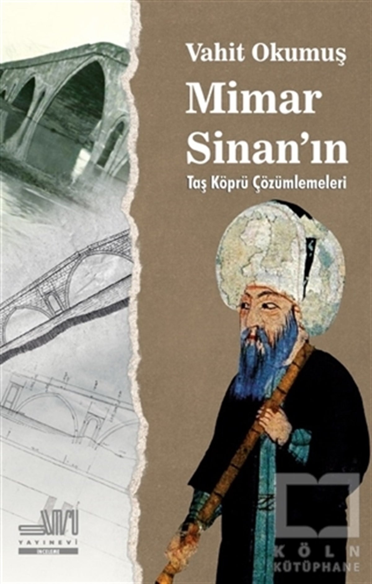 Vahit OkumuşAraştırma - İncelemeMimar Sinan'ın Taş Köprü Çözümleri