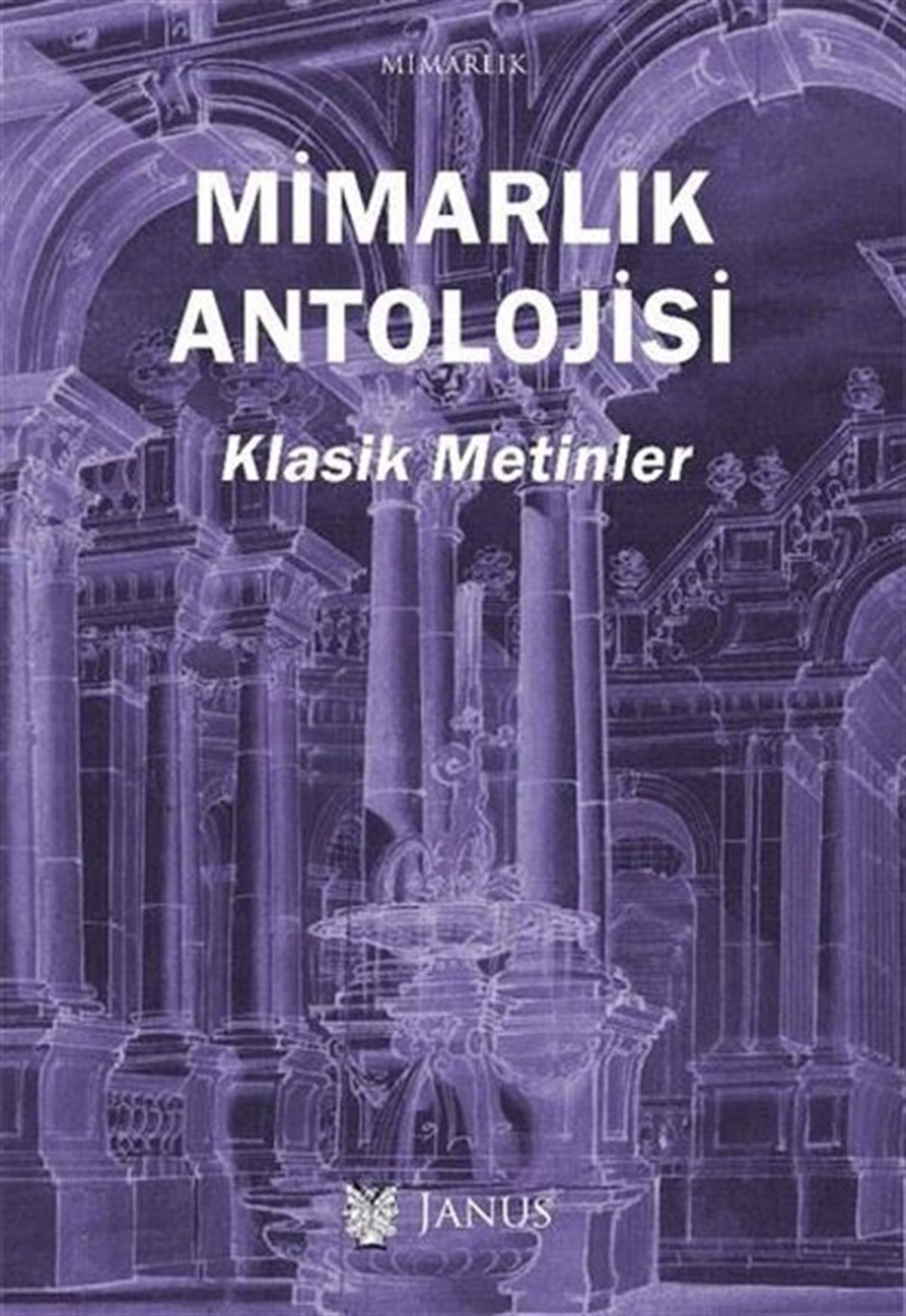 KolektifMimarlık KitaplarıMimarlık Antolojisi-Klasik Metinler