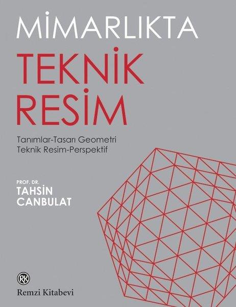 Tahsin CanbulatMimarlık KitaplarıMimarlıkta Teknik Resim: Tanımlar - Tasarı Geometri - Teknik Resim - Perspektif