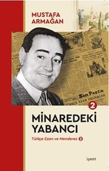 Mustafa ArmağanTürkiye ve Cumhuriyet Tarihi KitaplarıMinaredeki Yabancı - Türkçe Ezan ve Menderes 2