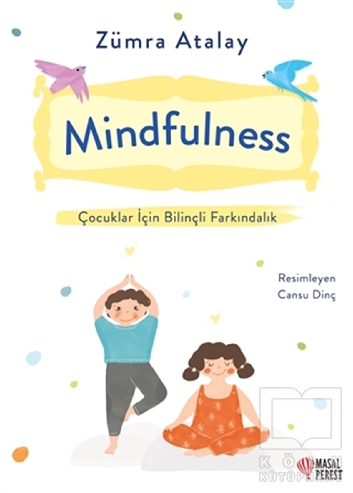 Zümra AtalayGelişim Psikolojisi KitaplarıMindfulness - Çocuklar İçin Bilinçli Farkındalık