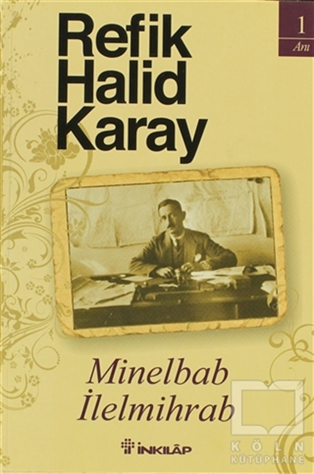 Refik Halid KarayAnı - Mektup - GünlükMinelbab İlelmihrab