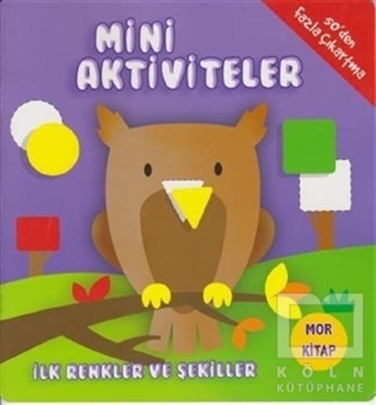 KolektifZeka Gelişimi KitaplarıMini Aktiviteler - İlk Renkler ve Şekiller (Mor Kitap)