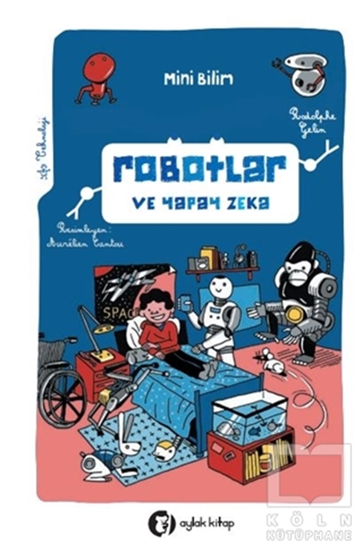 Rodolphe GelinBilimsel Çocuk KitaplarıMini Bilim - Robotlar ve Yapay Zeka