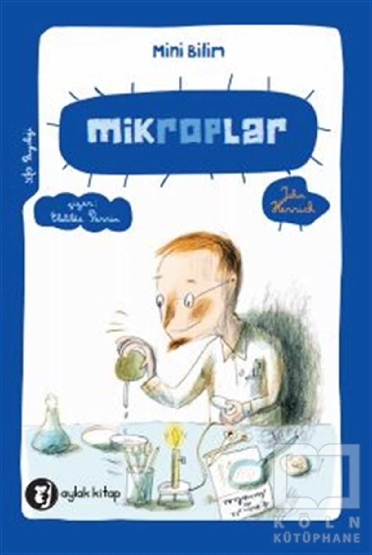 John HerrickBilimsel Çocuk KitaplarıMini Bilim 5 - Mikroplar