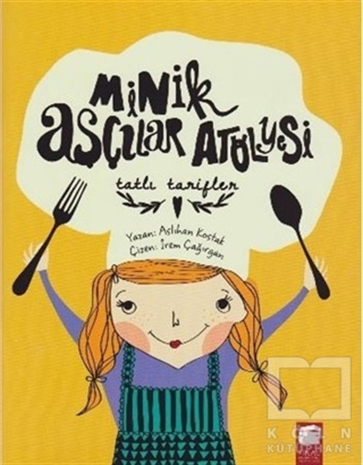 Aslıhan KostakYemek KitaplarıMinik Aşçılar Atölyesi - Tatlı Tarifler