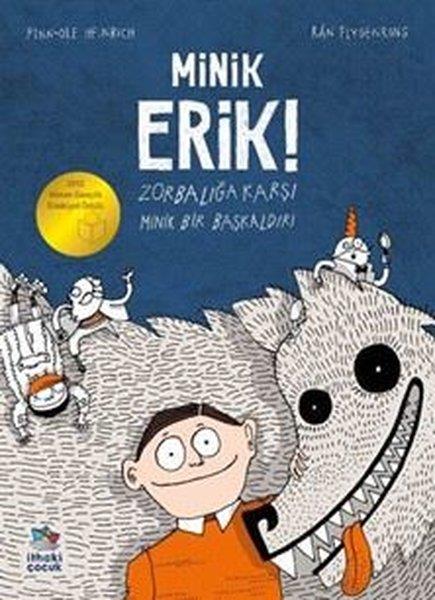 Finn-Ole HeinrichÇocuk Gençlik RomanlarıMinik Erik! Zorbalığa Karşı Minik Bir Başkaldırı