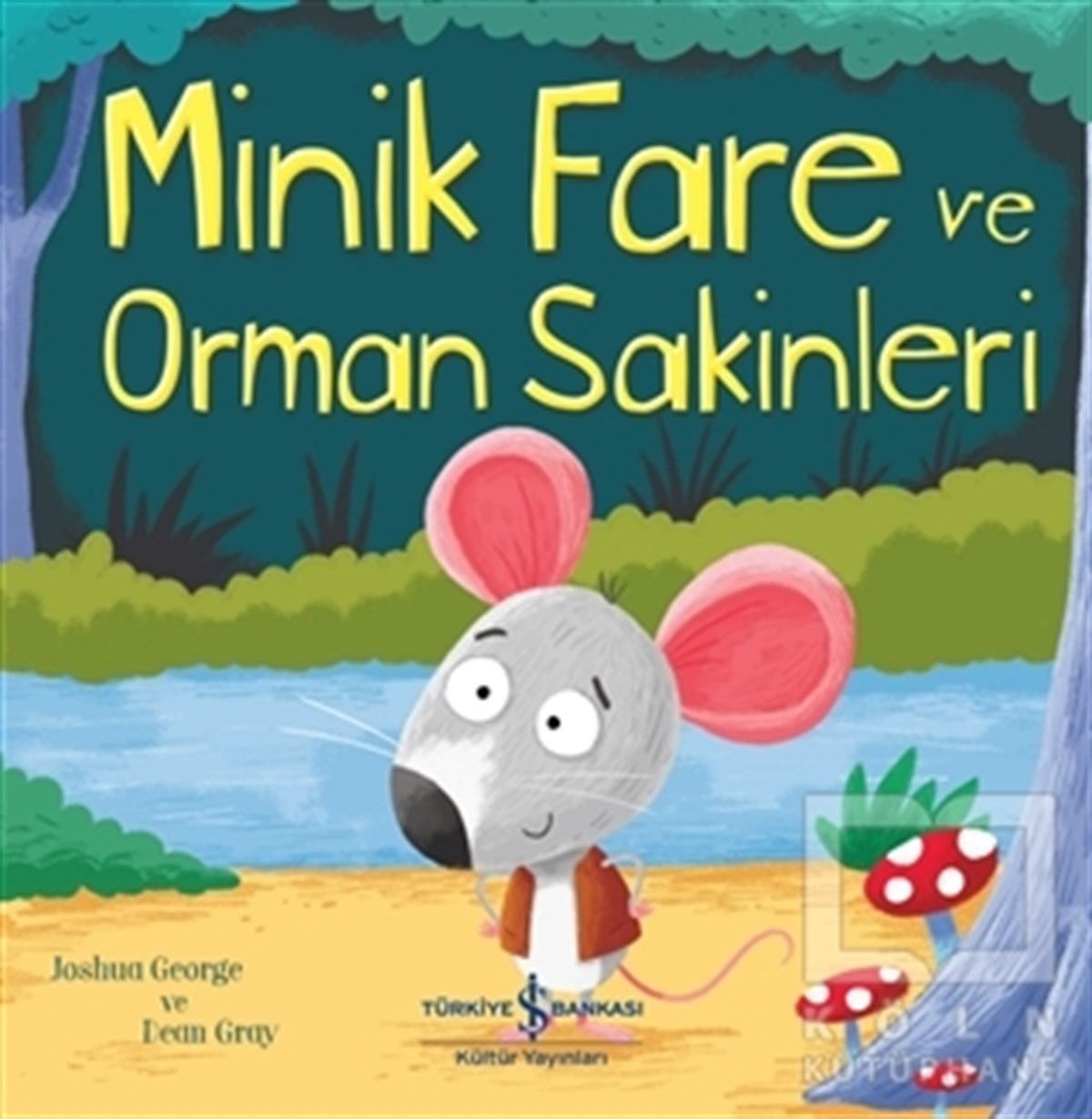 Joshua GeorgeOkul Öncesi Çocuk KitaplarıMinik Fare ve Orman Sakinleri