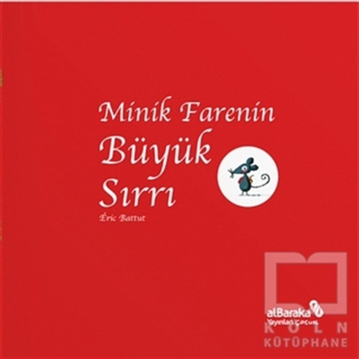 Eric BattutÇocuk Hikaye KitaplarıMinik Farenin Büyük Sırrı