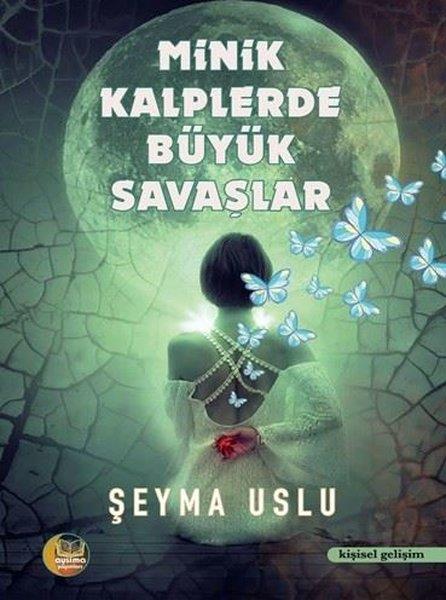 Şeyma UsluKişisel Gelişim KitaplarıMinik Kalplerde Büyük Savaşlar