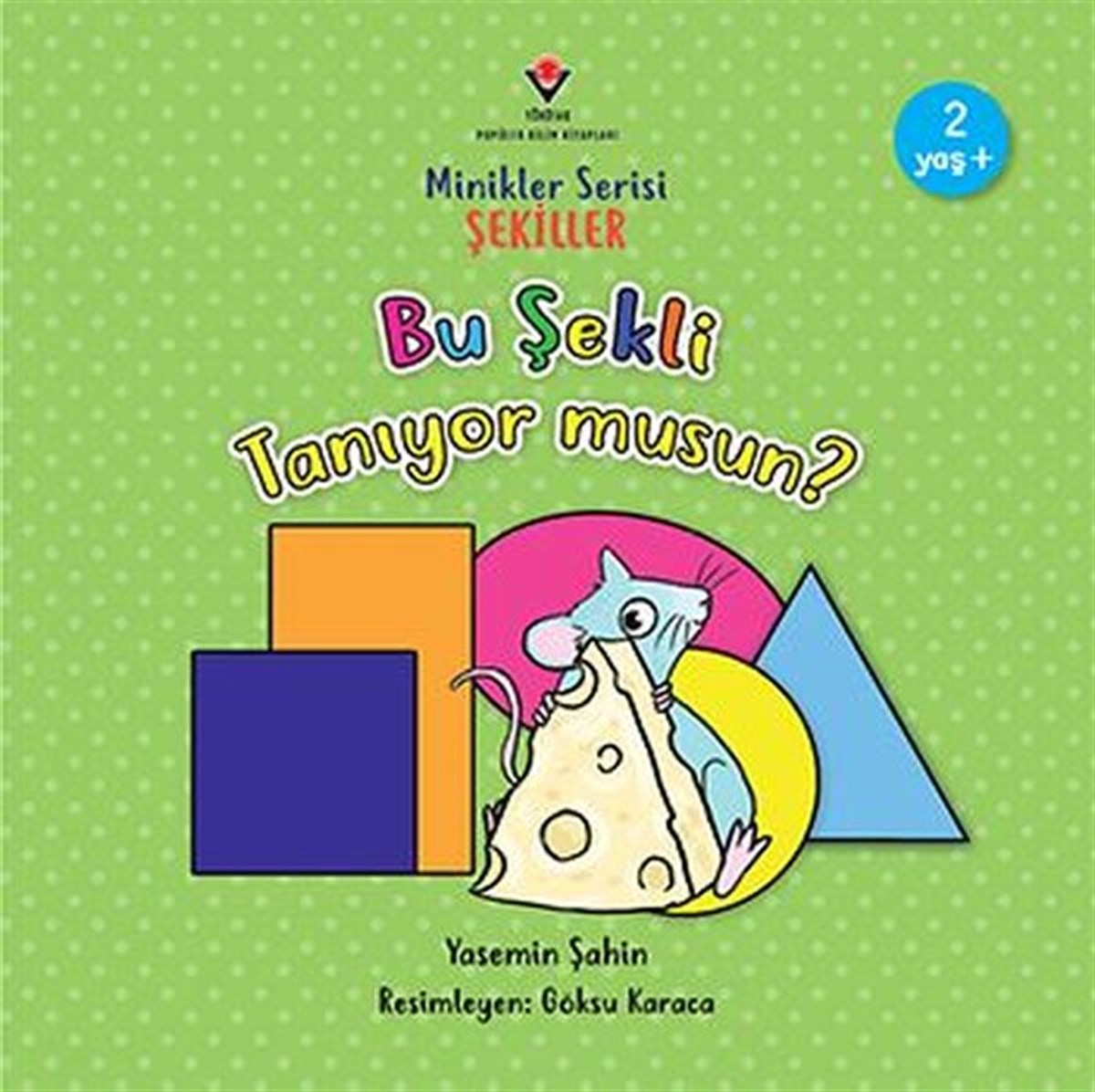 Yasemin ŞahinEgitim Etkinlik KitaplariMinikler Serisi - Şekiller - Bu şekli Tanıyor musun?