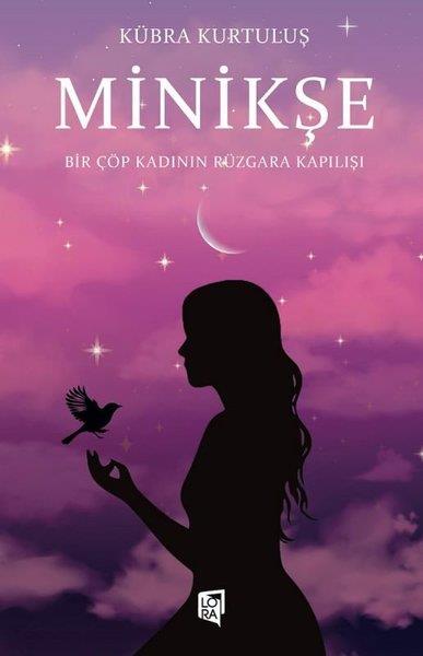 Kübra KurtuluşTürk RomaniMinikşe - Bir Çöp Kadının Rüzgara Kapılışı