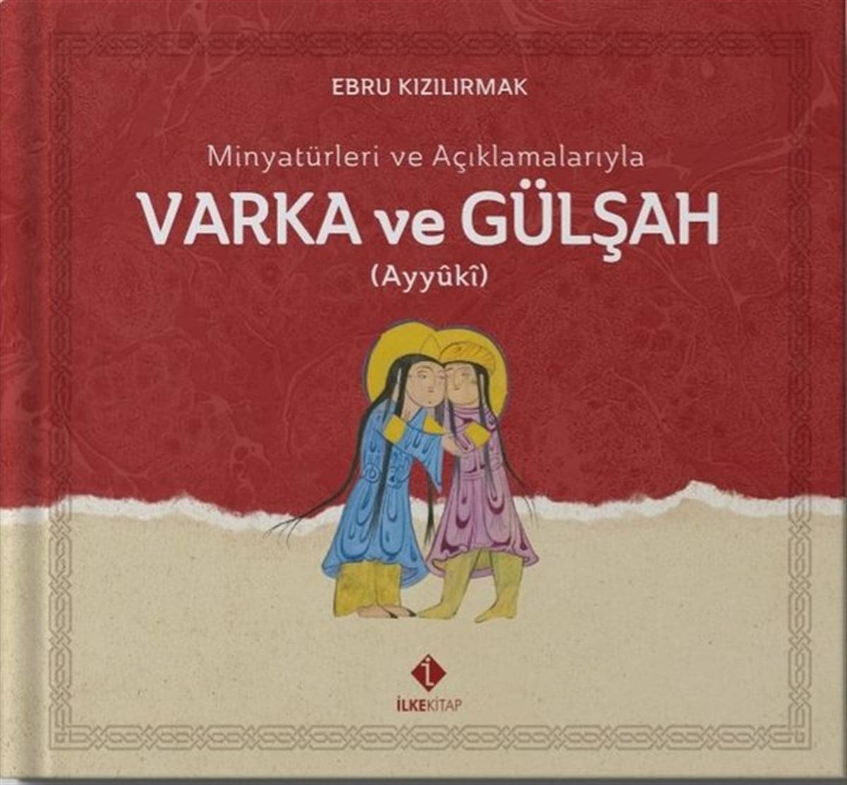 Ebru KızılırmakTasavvuf KitaplarıMinyatürleri ve Açıklamalarıyla Varka ve Gülşah - Kutulu