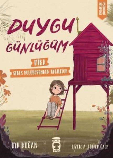 Oya DoğanÇocuk Gençlik RomanlarıMira Stres Kulübesinden Ayrılıyor - Duygu Günlüğüm