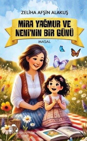 Zeliha Afşin AlakuşOkul Öncesi Masal KitaplarıMira Yağmur ve Neni'nin Bir Günü