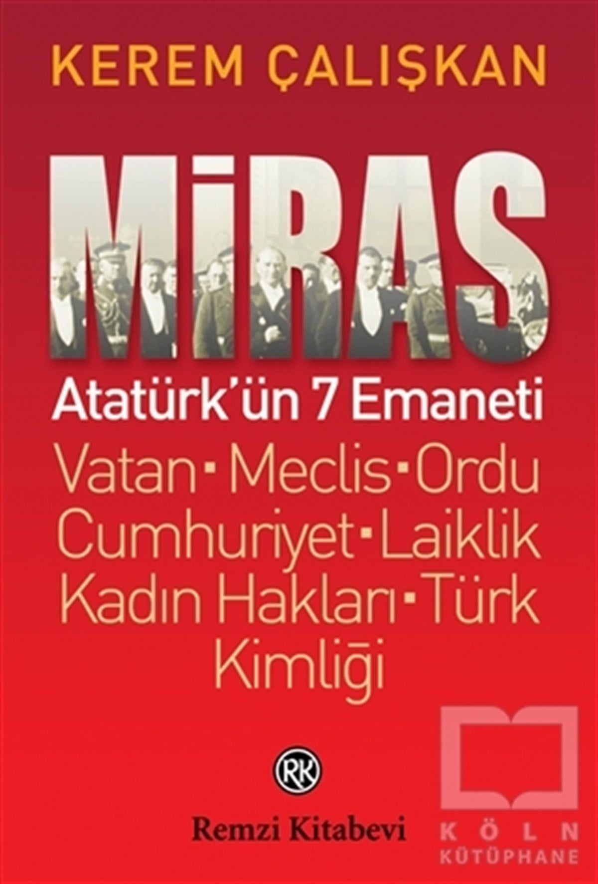 Kerem ÇalışkanMustafa Kemal AtatürkMiras: Atatürk’ün 7 Emaneti