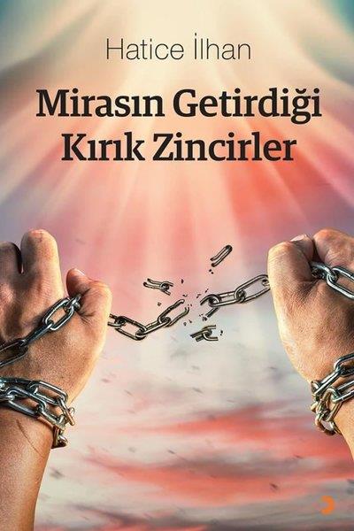 Hatice İlhanKişisel Gelişim KitaplarıMirasın Getirdiği Kırık Zincirler