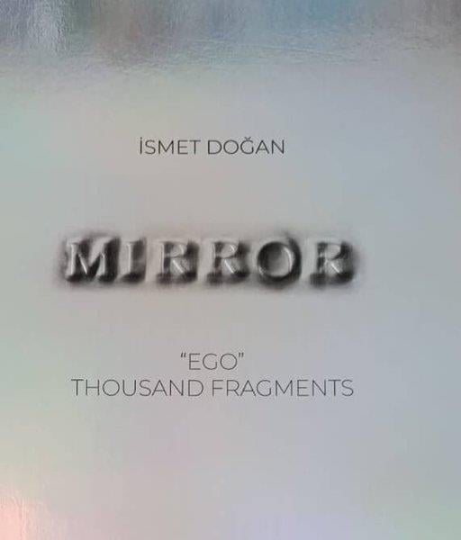 İsmet DoğanArtMirror: Ego - Thousand Fragments