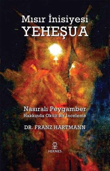 Franz HartmannParapsikoloji KitaplarıMısır İnisiyesi Yeheşua - Nasıralı Peygamber Hakkında Okült Bir İnceleme