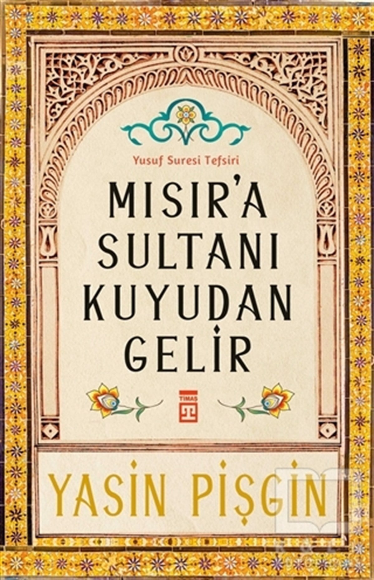 Yasin PişginTefsir KitaplarıMısır'a Sultanı Kuyudan Gelir