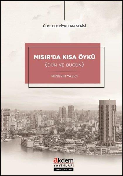 Hüseyin YazıcıTürk RomaniMısır'da Kısa Öykü (Dün ve Bugün) Ülke Edebiyatları Serisi