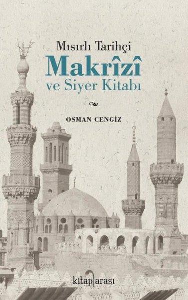 Osman CengizDinMısırlı Tarihçi Makrizi ve Siyer Kitabı
