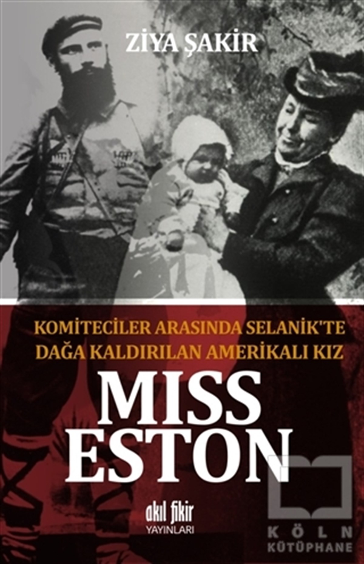 Ziya ŞakirAraştırma - İncelemeMiss Eston - Komiteciler Arasında Selanik'te Dağa Kaldırılan Amerikalı Kız