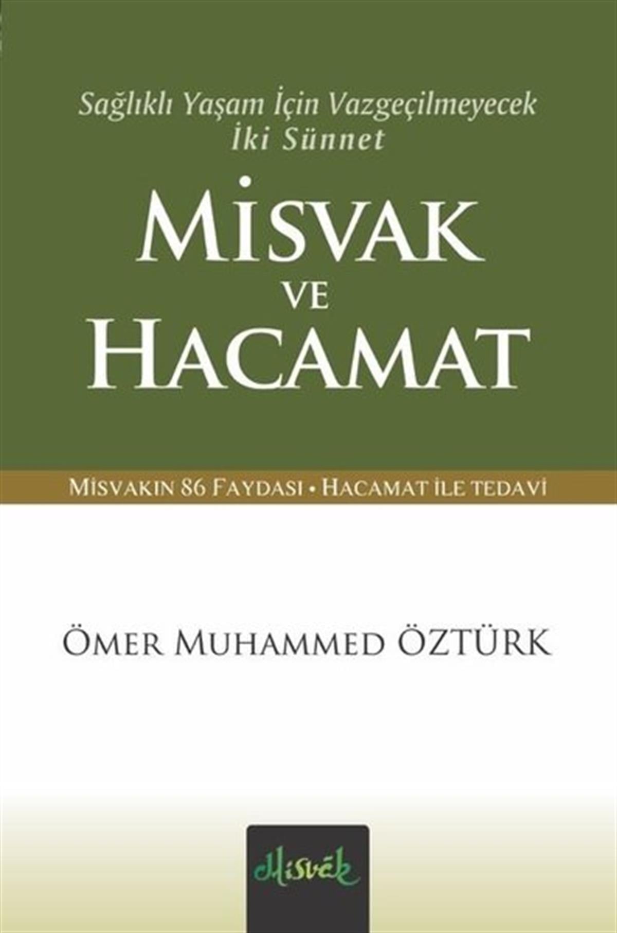 Ömer Muhammed Öztürkİslami KitaplarMisvak ve Hacamat - Sağlıklı Yaşam İçin Vazgeçilmeyecek İki Sünnet