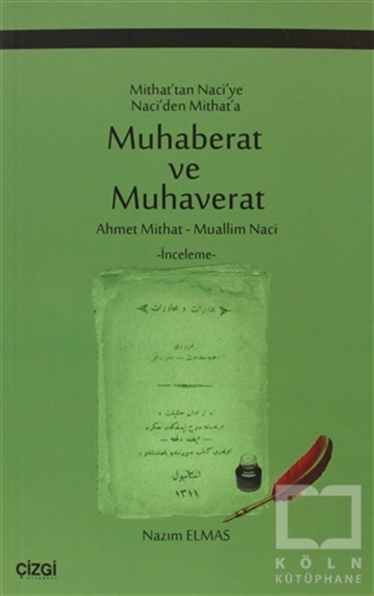 Ahmet Midhat EfendiAnı - Mektup - GünlükMithat’tan Naci’ye Naci’den Mithat’a Muhaberat ve Muhaverat