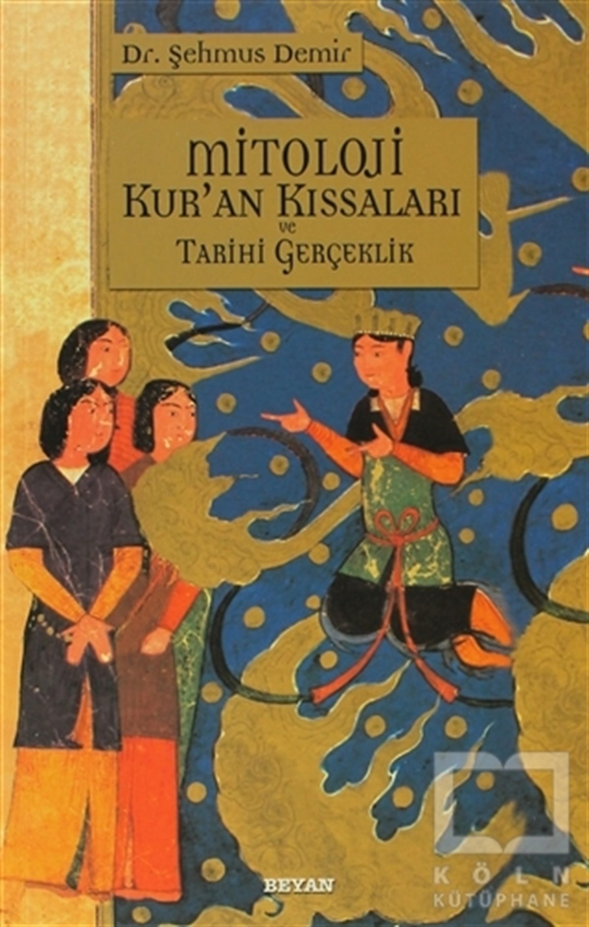 Şehmus DemirMitolojilerMitoloji Kur’an Kıssaları ve Tarihi Gerçeklik