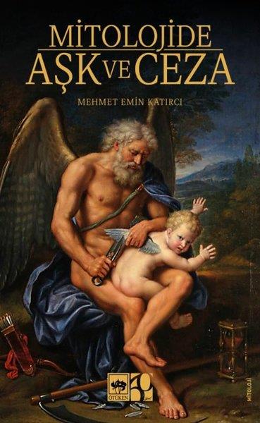 Mehmet Emin KatırcıMitoloji EfsaneMitolojide Aşk ve Ceza