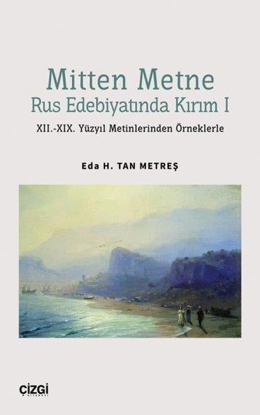 Eda H. Tan MetreşEleştiri & Kuram & İnceleme KitaplarıMitten Metne Rus Edebiyatında Kırım 1 - 11.-19. Yüzyıl Metinlerinden Örneklerle