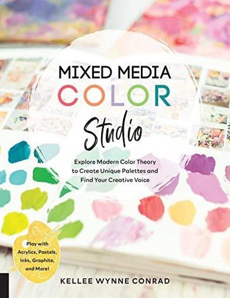Kellee Wynne ConradGeneral InterestMixed Media Color Studio : Explore Modern Color Theory to Create Unique Palettes and Find Your Creat