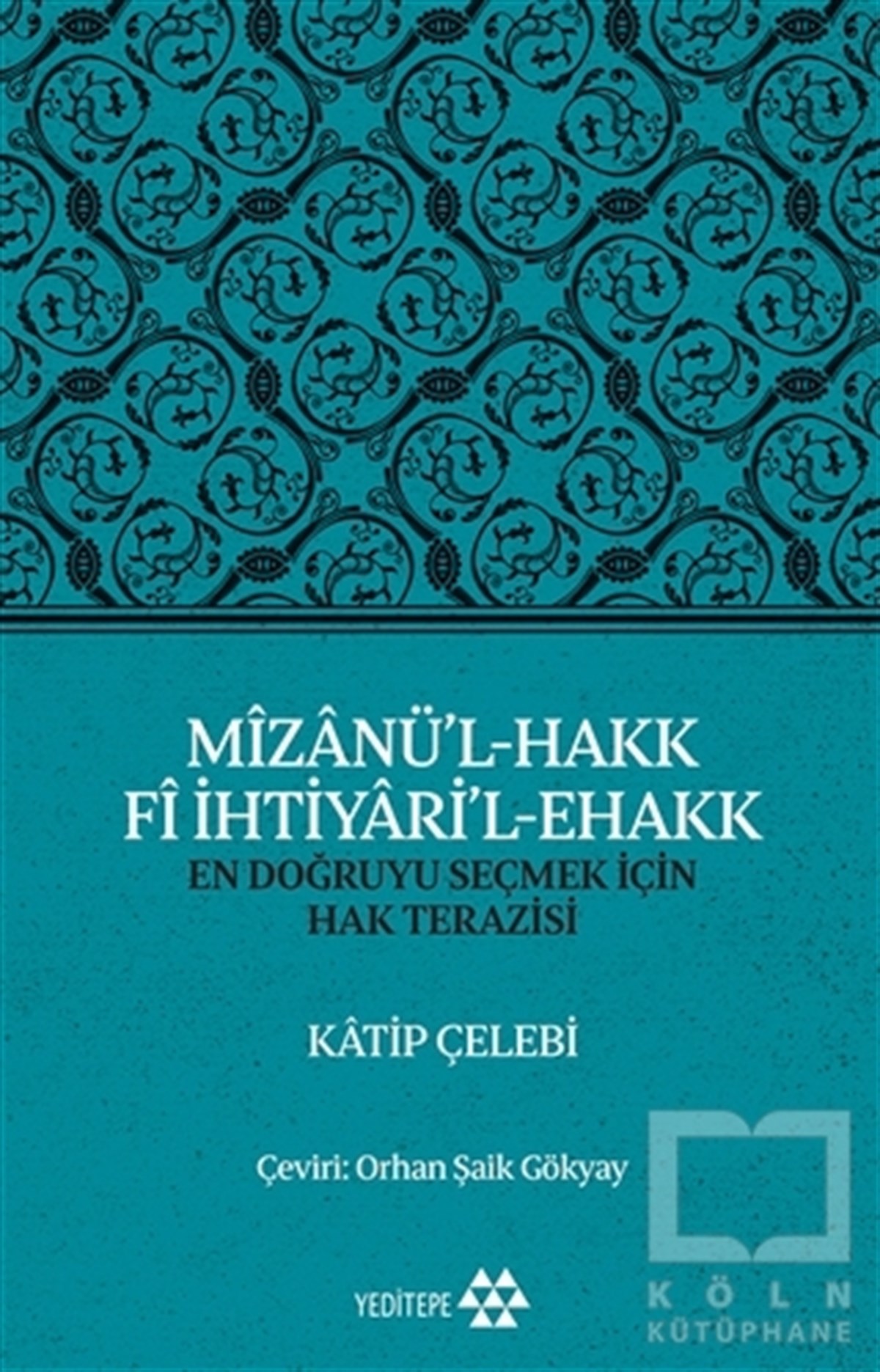 Katip ÇelebiAraştırma - İncelemeMizanü’l-Hakk Fi İhtiyari’l-Ehakk
