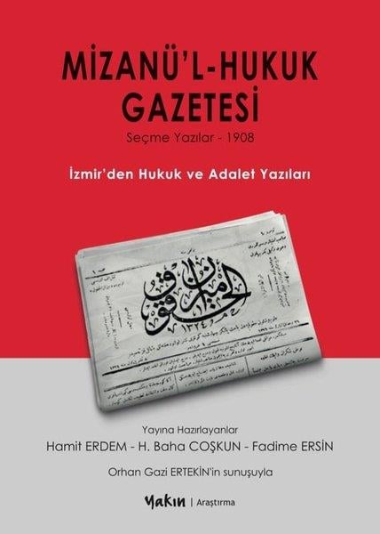 KolektifHukuk Üzerine KitaplarMizanü'l - Hukuk Gazetesi: Seçme Yazılar 1908 - İzmir'den Hukuk ve Adalet Yazıları